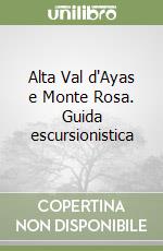 Alta Val d'Ayas e Monte Rosa. Guida escursionistica