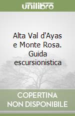 Alta Val d'Ayas e Monte Rosa. Guida escursionistica libro