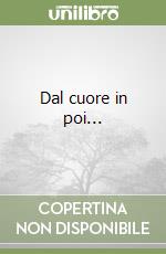 Dal cuore in poi... libro