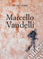 Marcello Vandelli. Ediz. illustrata