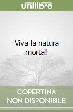 Viva la natura morta! libro