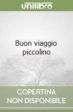 Buon viaggio piccolino libro