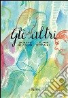 Gli altri. Ediz. illustrata libro