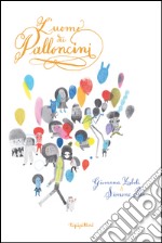 L'uomo dei palloncini. Ediz. a colori libro