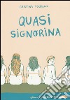 Quasi signorina libro di Portolano Cristina