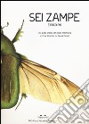 Sei zampe e poco più. Una guida pratica per piccoli entomologi. Ediz. illustrata libro