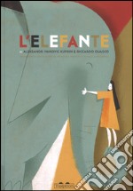 L'elefante. Ediz. illustrata libro