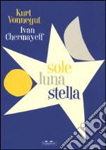 Sole luna stella. Ediz. illustrata libro