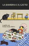 La bambina e il gatto. Ediz. a colori libro