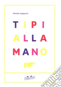 Tipi alla mano. Ediz. a colori