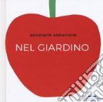 Nel giardino. Ediz. a colori libro