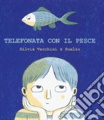 Telefonata con il pesce. Ediz. a colori libro