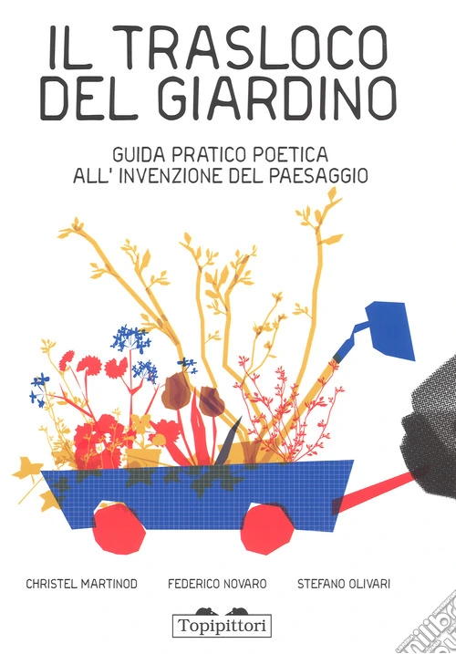 Il trasloco del giardino. Guida pratica all'invenzione del paesaggio