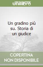 Un gradino più su. Storia di un giudice