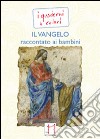 Il Vangelo raccontato ai bambini libro