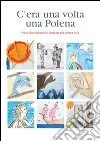 C'era una volta una polena. Nove fiabe di bambini dedicate alla polena libro di Mecconi Giuseppe