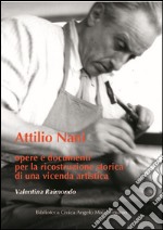 Attilio Nani. Opere e documenti per la ricostruzione storica di una vicenda artistica