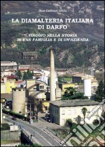 La diamalteria italiana di Darfo. Viaggio nella storia di una famiglia e di una azienda