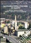 La diamalteria italiana di Darfo. Viaggio nella storia di una famiglia e di una azienda libro