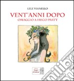 Vent'anni dopo. Omaggio a Hugo Pratt libro