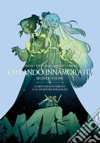 Orlando innamorato. Vol. 2: La battaglia di Albracà e le avventure di Ranaldo libro