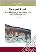 Neuropathic pain. A combined clinical, neurophysiological and morphological study libro