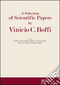 Selection of scientific papers by Vinicio C. Boffi. In memory of professor Vinicio C. Boffi (A). Ediz. italiana e inglese libro