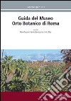 Guida del Museo orto botanico di Roma libro