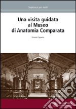 Una visita guidata al Museo di anatomia comparata libro