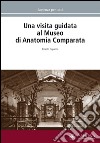 Una visita guidata al Museo di anatomia comparata libro di Capanna Ernesto