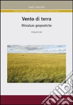 Vento di terra. Miniature geopoetiche libro