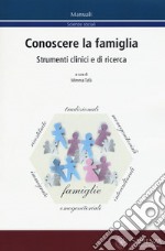 Conoscere la famiglia. Strumenti clinici e di ricerca