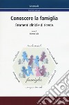 Conoscere la famiglia. Strumenti clinici e di ricerca libro