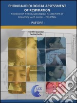 Phonoaudiological assessment of respiration. Protocol manual on the phonoaudiological assessment of breathing with scoring. Propabs libro