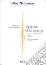 Introduzione alla musicoterapia. Storia, fondamenti, modelli, applicazioni cliniche, glossario libro