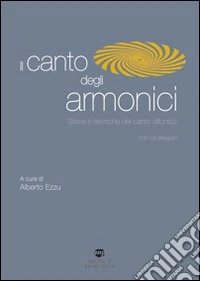 Il canto degli armonici. Storia e tecniche del canto difonico. Con CD Audio libro