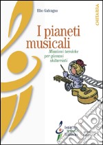 I pianeti musicali. Missioni tecniche per giovani chitarristi. Ediz. illustrata libro