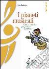 I pianeti musicali. Missioni tecniche per giovani chitarristi. Ediz. illustrata libro di Galvagno Elio