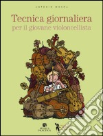 Tecnica giornaliera per il giovane violoncellista libro