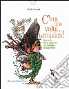 C'era una volta... la musica! La storia della musica raccontata ai bambini libro