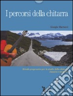 I percosi della chitarra. Metodo progressivo per lo studio della chitarra classica e moderna. Con MP3 libro