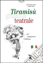 Tiramisù grammateatrale per assaporare l'italiano libro