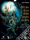 Per me si va nella grotta oscura. Viaggio infernale con Dante e Rodari nei gironi del lago d'Orta. Con CD-Audio libro