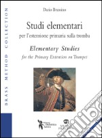 Studi elementari per l'estensione primaria sulla tromba-Elementary studies for the primary extention on trumpet. Ediz. bilingue libro