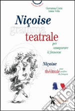 Niçoise grammateatrale per assaporare il francese. Ediz. italiana e francese libro