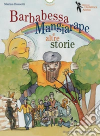 Barbabessa mangiarape e altre storie. Ediz. illustrata libro