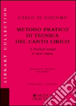 Metodo pratico di tecnica del canto lirico. Ediz. italiana e inglese