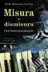 Misura e dismisura. Una sonata monumentale libro di Landini Carlo Alessandro