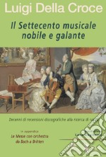 Il Settecento musicale nobile e galante libro