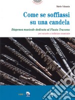 Come se soffiassi su una candela. Dispensa musicale dedicata al flauto traverso per scuole a indirizzo musicale. Con MP3